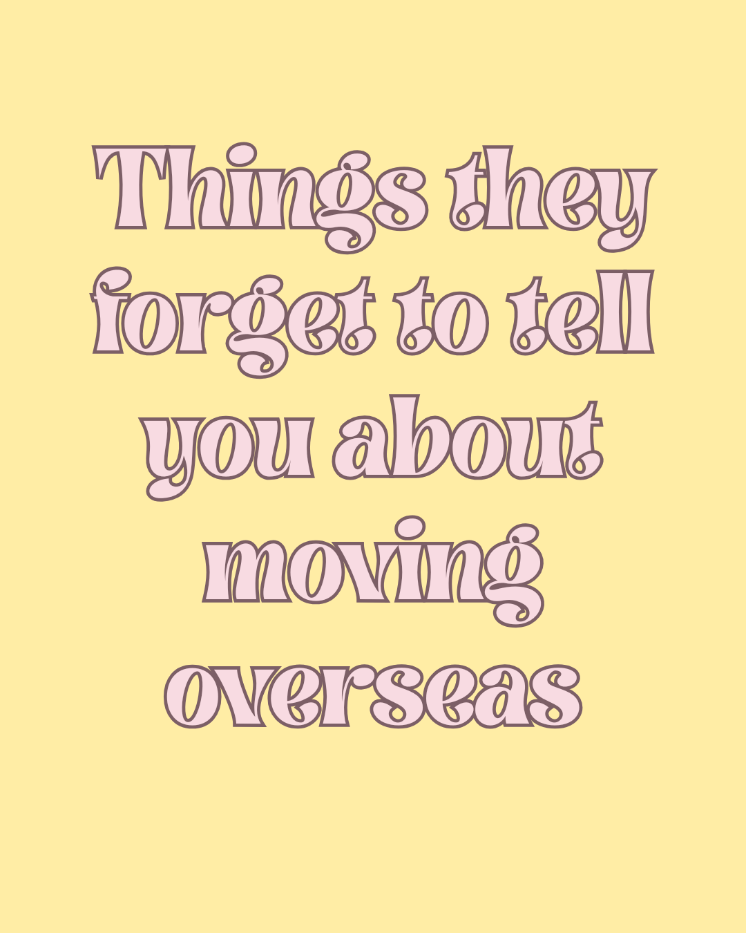 Things People Don’t Tell You About Moving Abroad